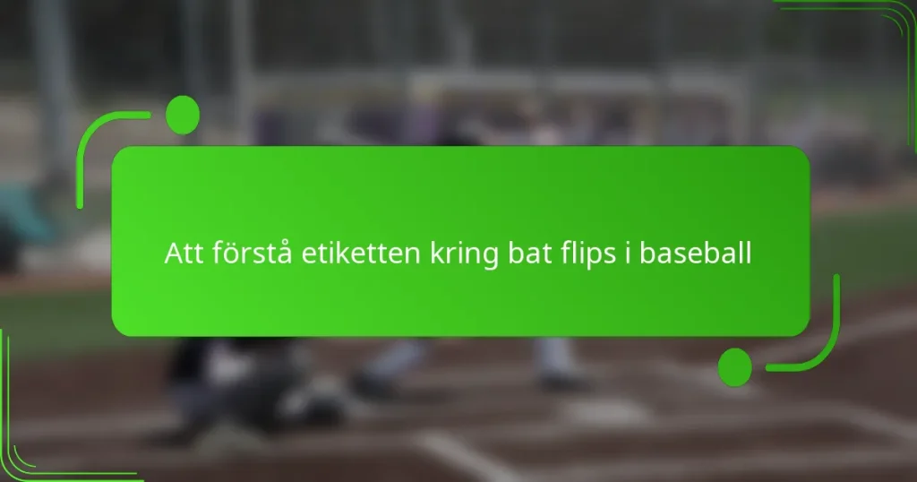 Att förstå etiketten kring bat flips i baseball