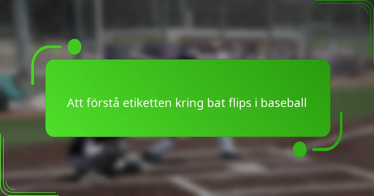 Att förstå etiketten kring bat flips i baseball