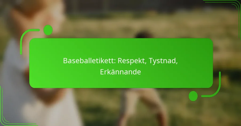 Baseballetikett: Respekt, Tystnad, Erkännande
