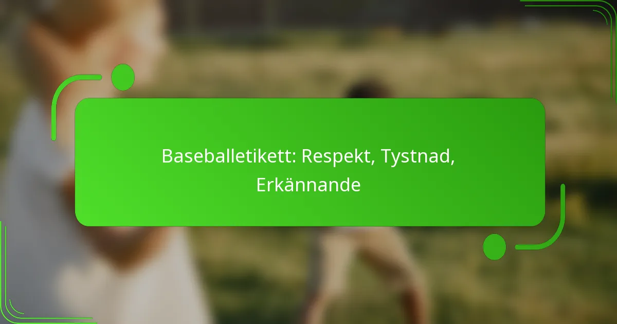 Baseballetikett: Respekt, Tystnad, Erkännande