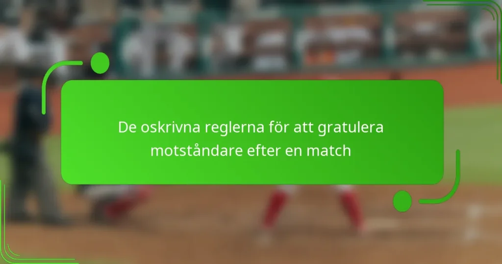 De oskrivna reglerna för att gratulera motståndare efter en match