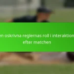 Den oskrivna reglernas roll i interaktioner efter matchen
