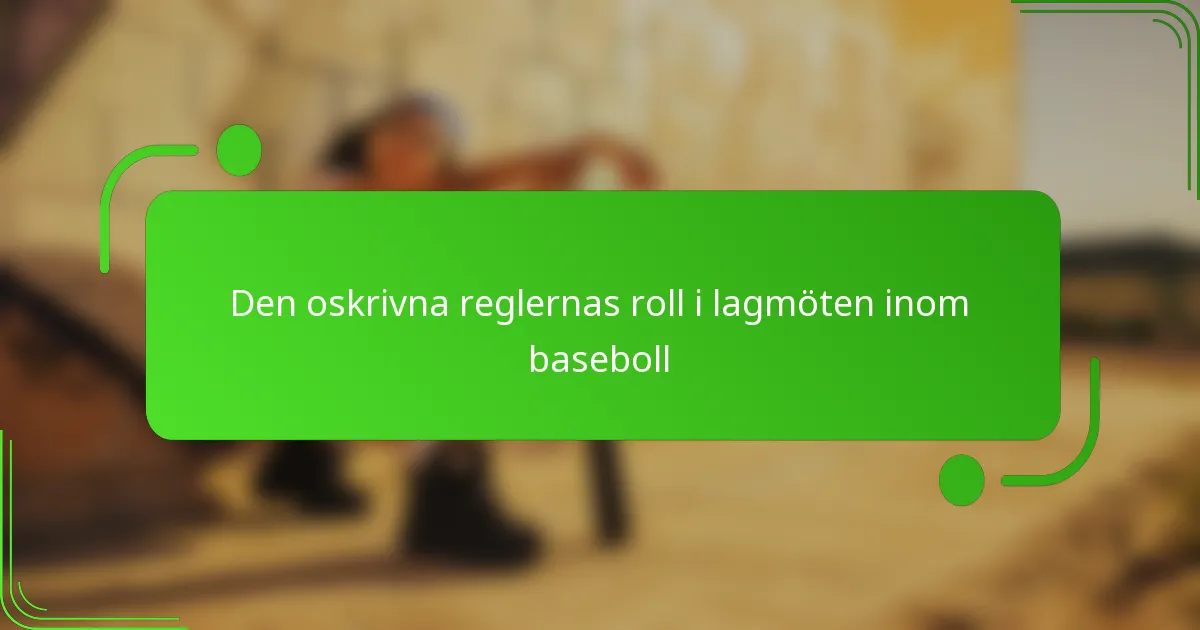 Den oskrivna reglernas roll i lagmöten inom baseboll