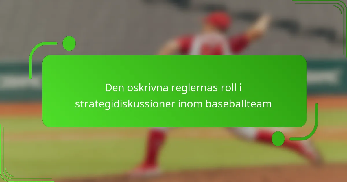 Den oskrivna reglernas roll i strategidiskussioner inom baseballteam