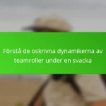 Förstå de oskrivna dynamikerna av teamroller under en svacka