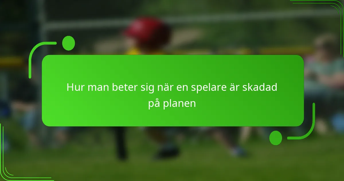 Hur man beter sig när en spelare är skadad på planen