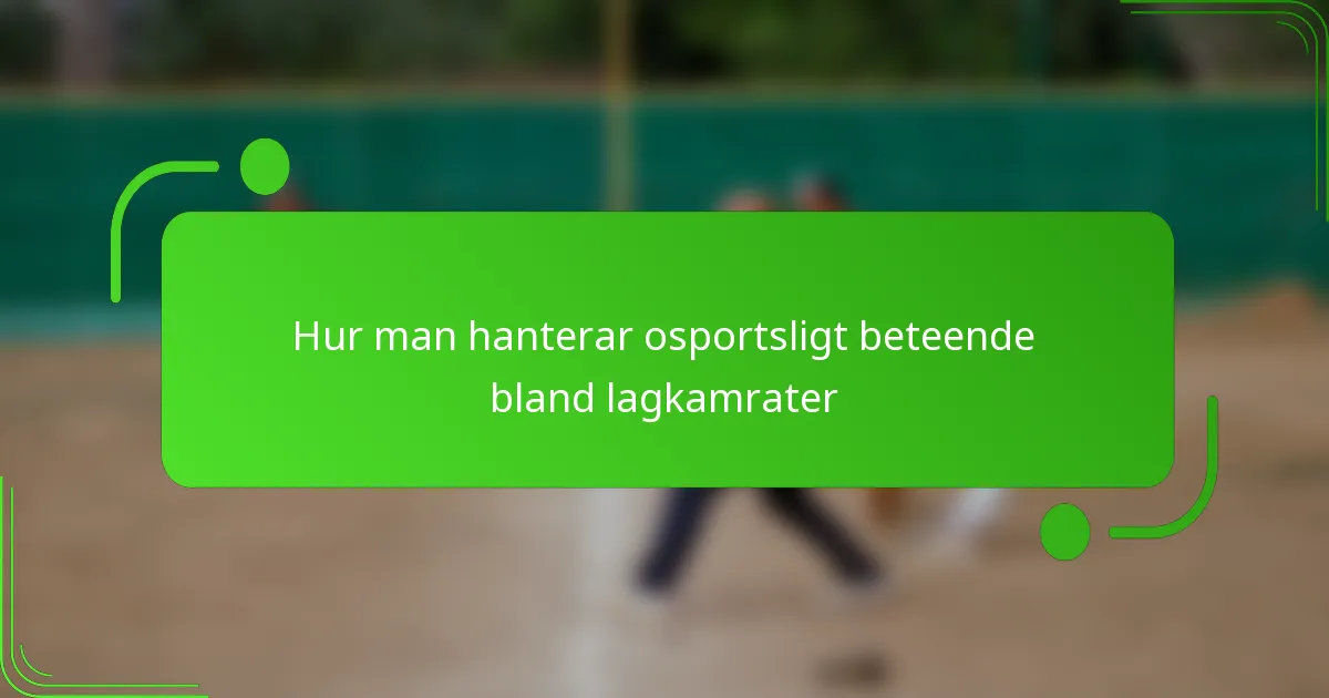 Hur man hanterar osportsligt beteende bland lagkamrater