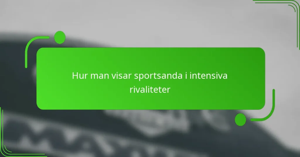 Hur man visar sportsanda i intensiva rivaliteter