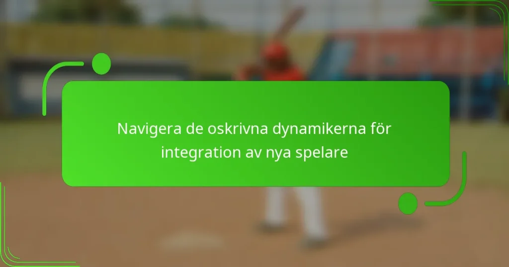 Navigera de oskrivna dynamikerna för integration av nya spelare
