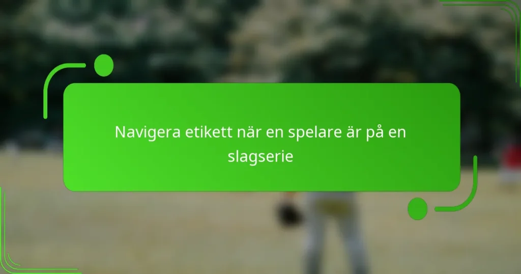 Navigera etikett när en spelare är på en slagserie