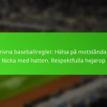 Oskrivna baseballregler: Hälsa på motståndarna, Nicka med hatten, Respektfulla hejarop