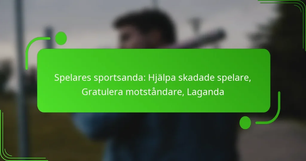 Spelares sportsanda: Hjälpa skadade spelare, Gratulera motståndare, Laganda