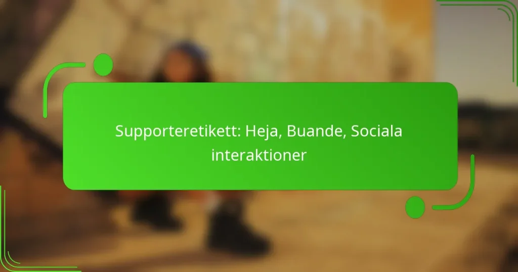 Supporteretikett: Heja, Buande, Sociala interaktioner