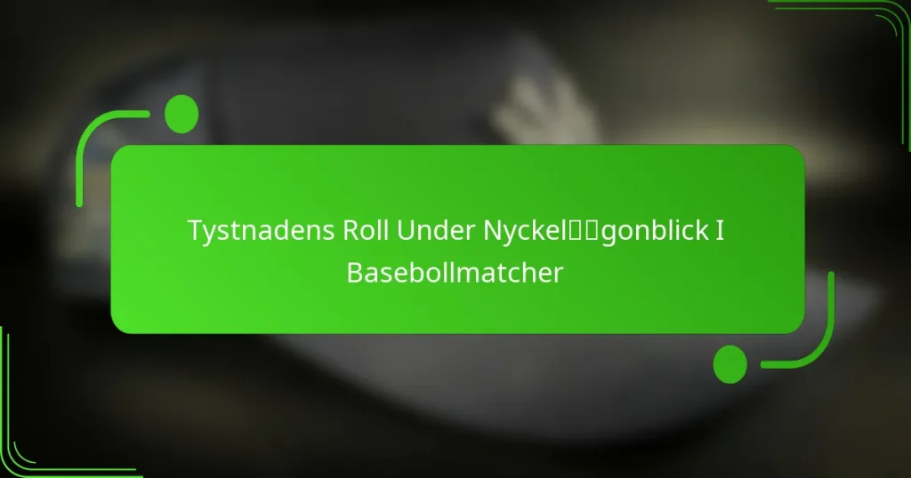 Tystnadens Roll Under Nyckelögonblick I Basebollmatcher