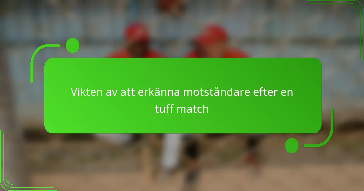 Vikten av att erkänna motståndare efter en tuff match