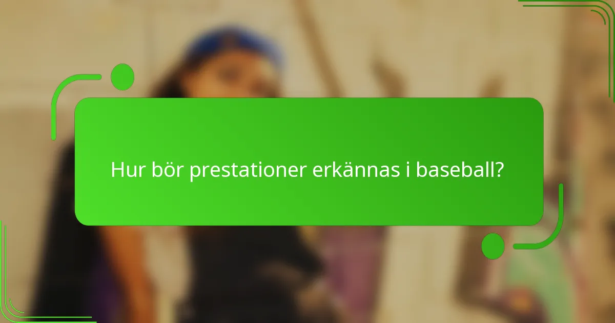 Hur bör prestationer erkännas i baseball?