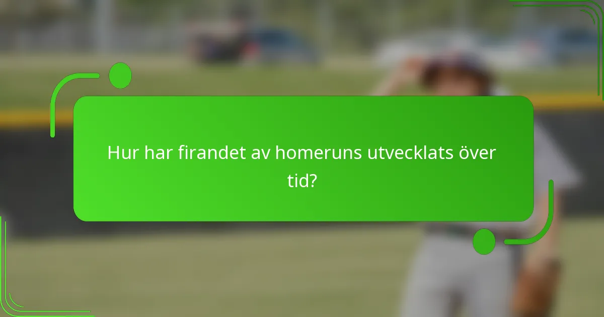 Hur har firandet av homeruns utvecklats över tid?