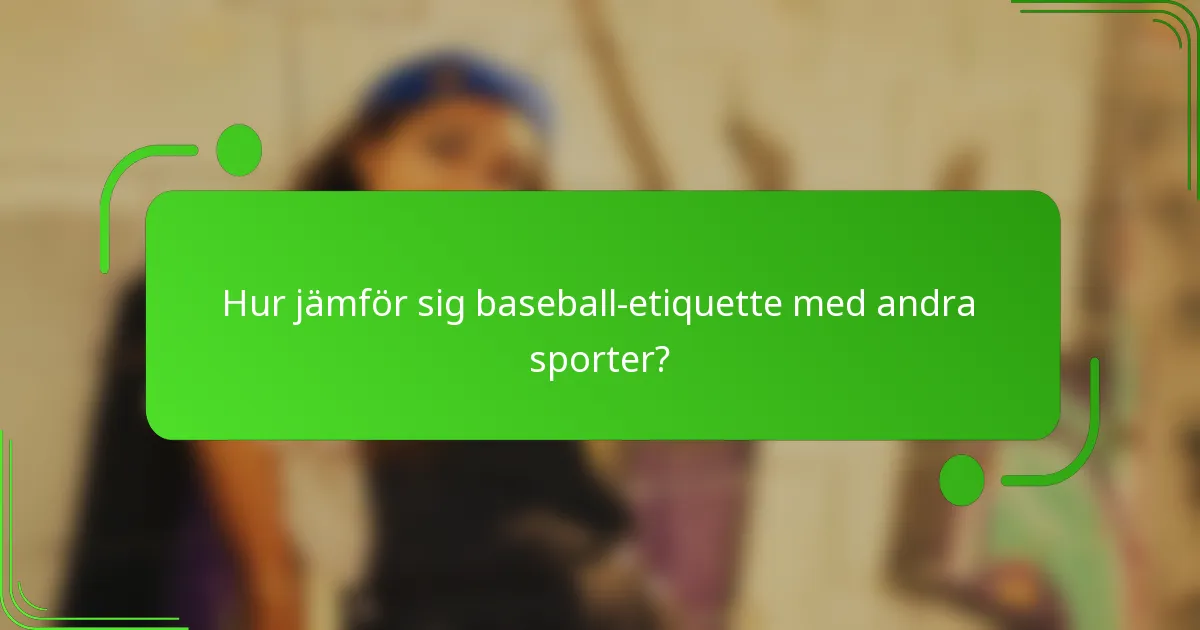 Hur jämför sig baseball-etiquette med andra sporter?