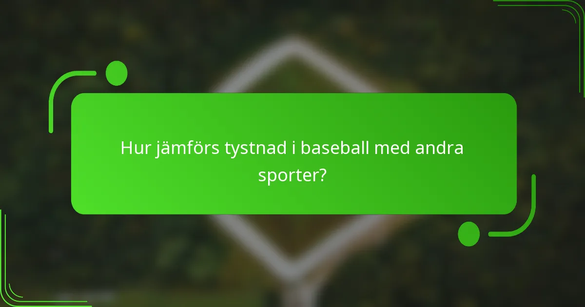 Hur jämförs tystnad i baseball med andra sporter?