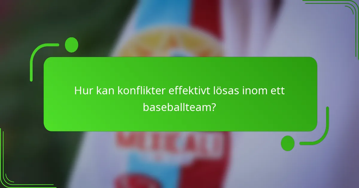 Hur kan konflikter effektivt lösas inom ett baseballteam?