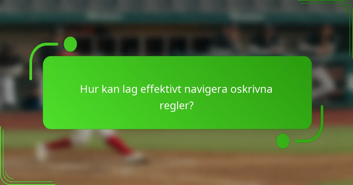 Hur kan lag effektivt navigera oskrivna regler?