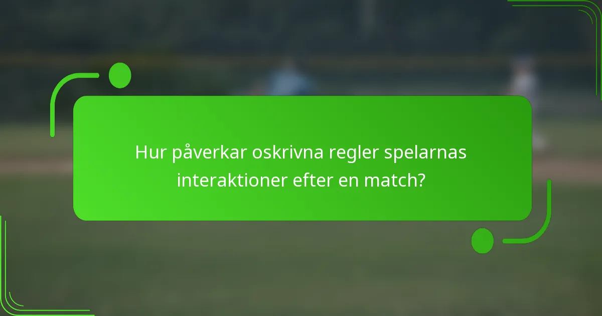 Hur påverkar oskrivna regler spelarnas interaktioner efter en match?
