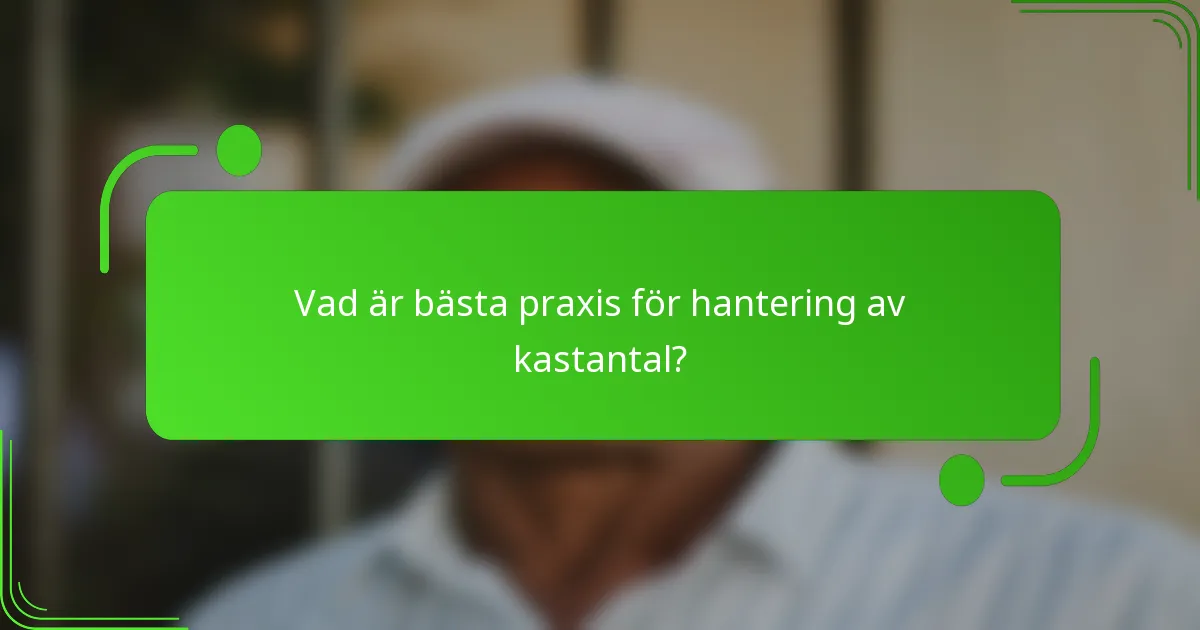 Vad är bästa praxis för hantering av kastantal?