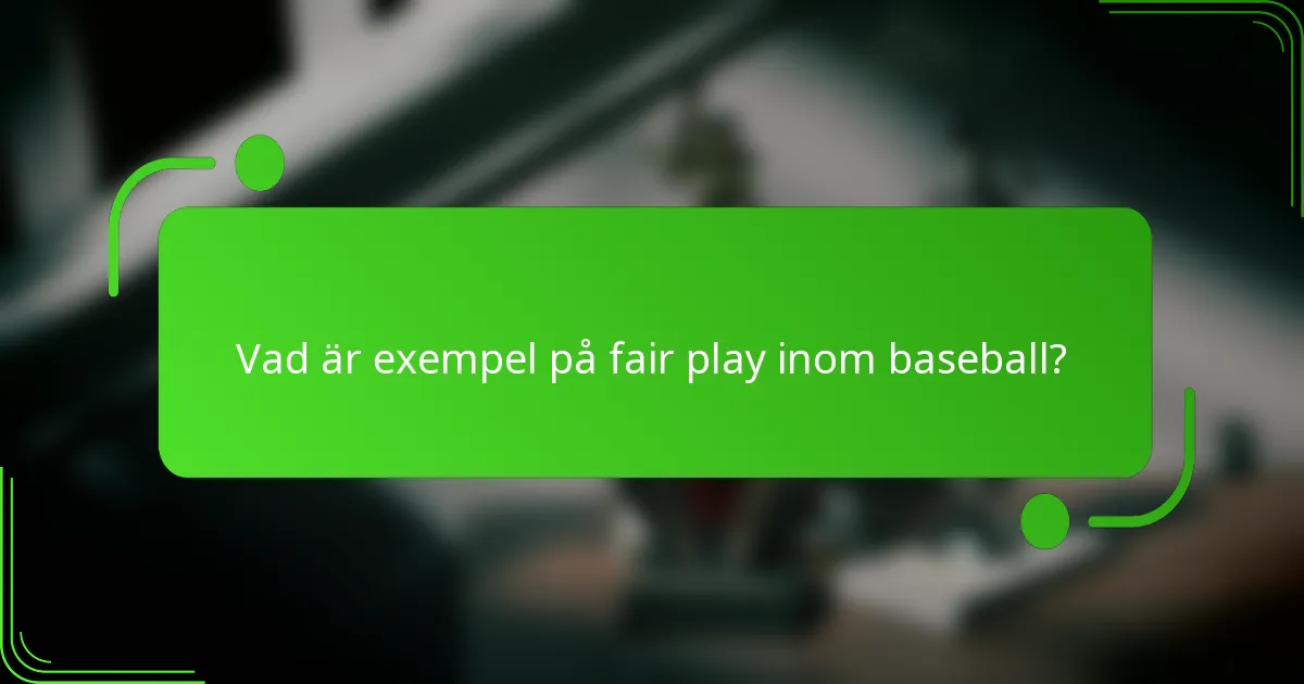 Vad är exempel på fair play inom baseball?