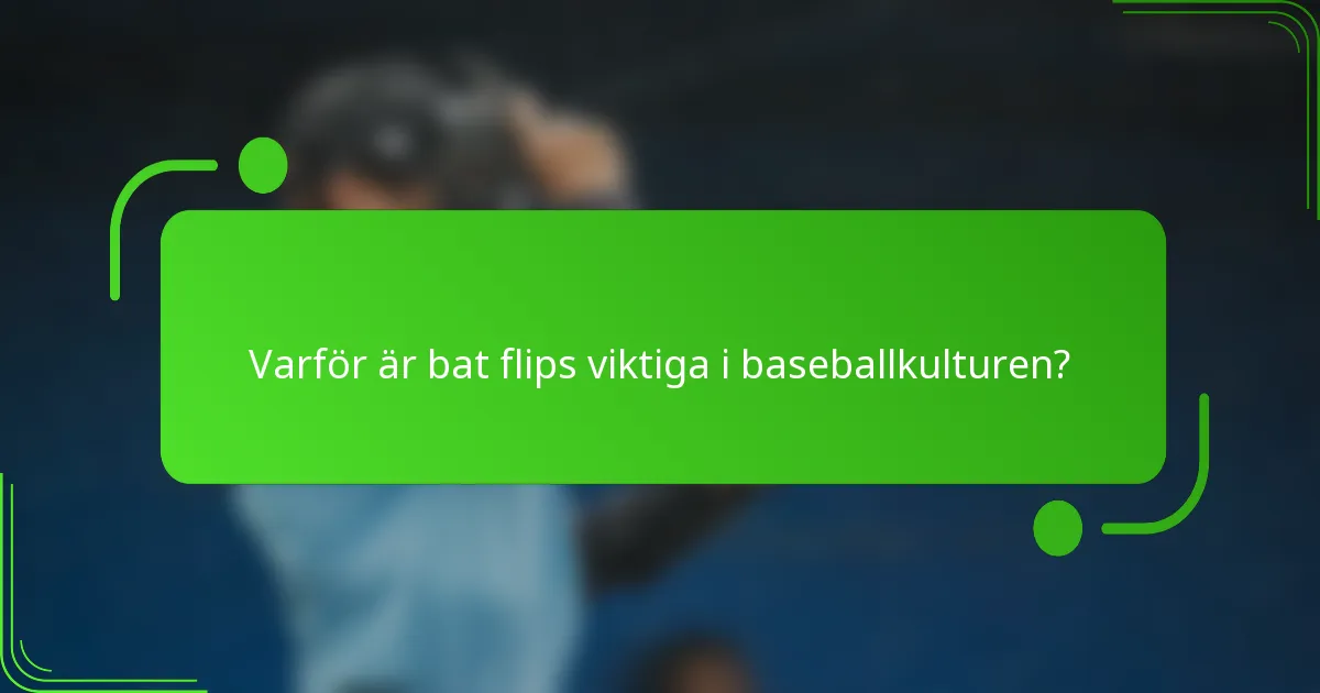 Varför är bat flips viktiga i baseballkulturen?
