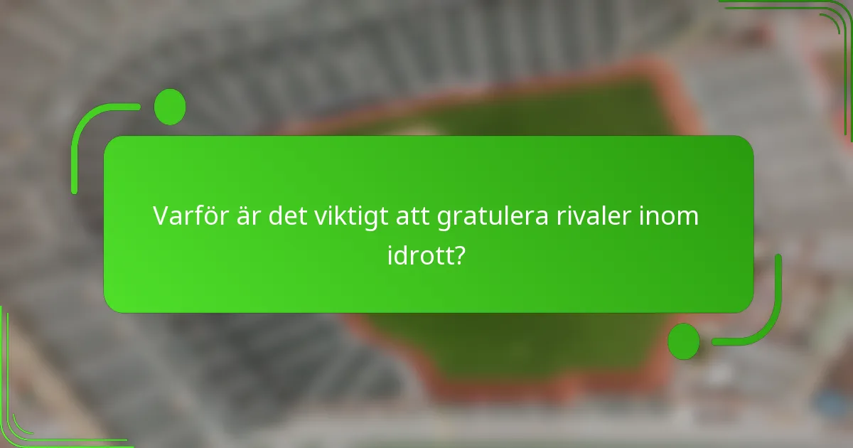 Varför är det viktigt att gratulera rivaler inom idrott?