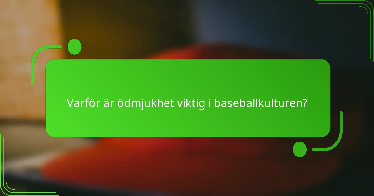 Varför är ödmjukhet viktig i baseballkulturen?