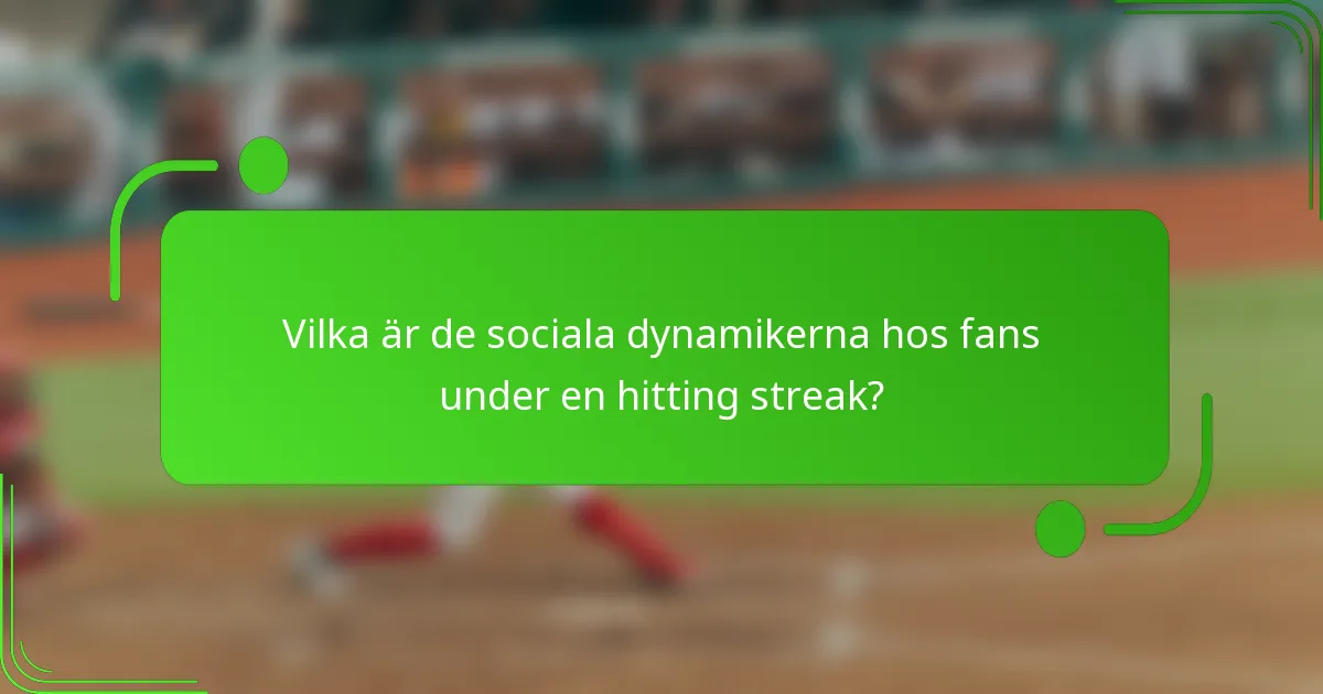 Vilka är de sociala dynamikerna hos fans under en hitting streak?