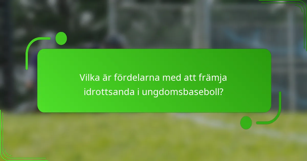 Vilka är fördelarna med att främja idrottsanda i ungdomsbaseboll?