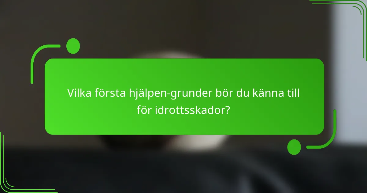 Vilka första hjälpen-grunder bör du känna till för idrottsskador?