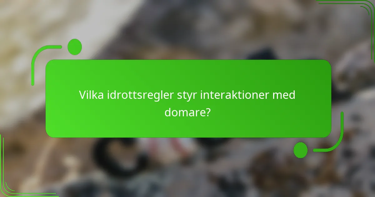 Vilka idrottsregler styr interaktioner med domare?