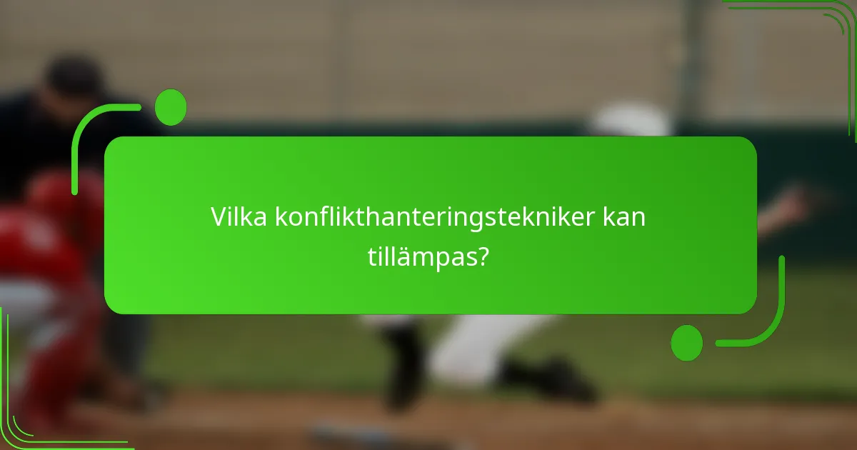Vilka konflikthanteringstekniker kan tillämpas?
