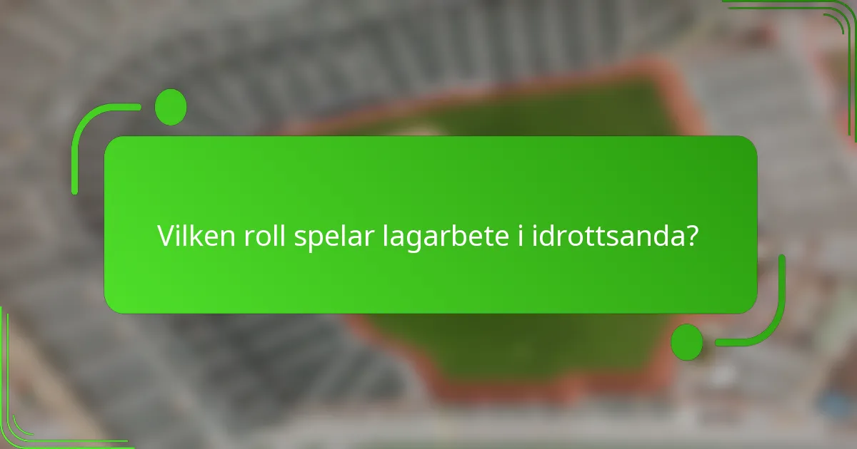 Vilken roll spelar lagarbete i idrottsanda?